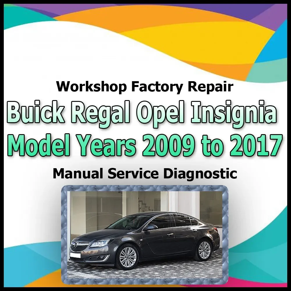 Buick Regal Opel Insignia 2009-2017 workshop factory repair manual service Automotive Diagnostic link Manual Car Vehicle Auto