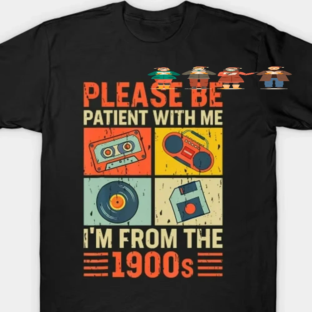 Please Be Patient With Me Im From The 1900S Funny T Shirt Men Fashion Short Sleeve T-Shirt