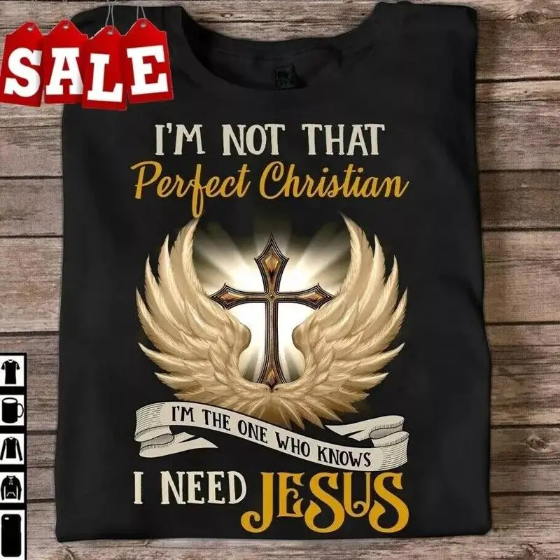 

I Am Not That Perfect Christian Need Jesus T Shirt S 5Xl