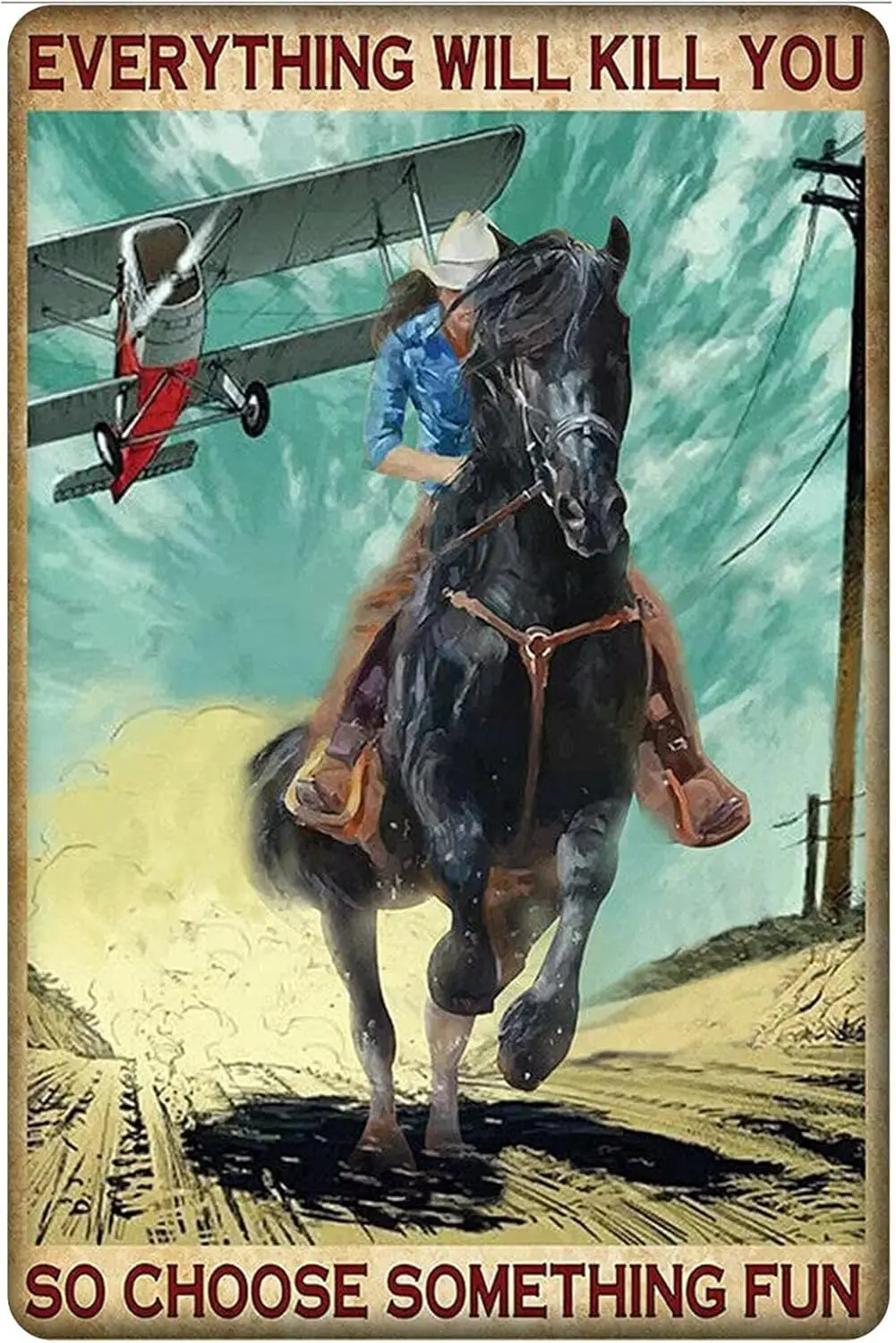 BUIK Cool Horse Metal Sign Everything Will Kill You So Choose Something Fun Handsome Man Riding Free And Unrestrained Tin Wall D