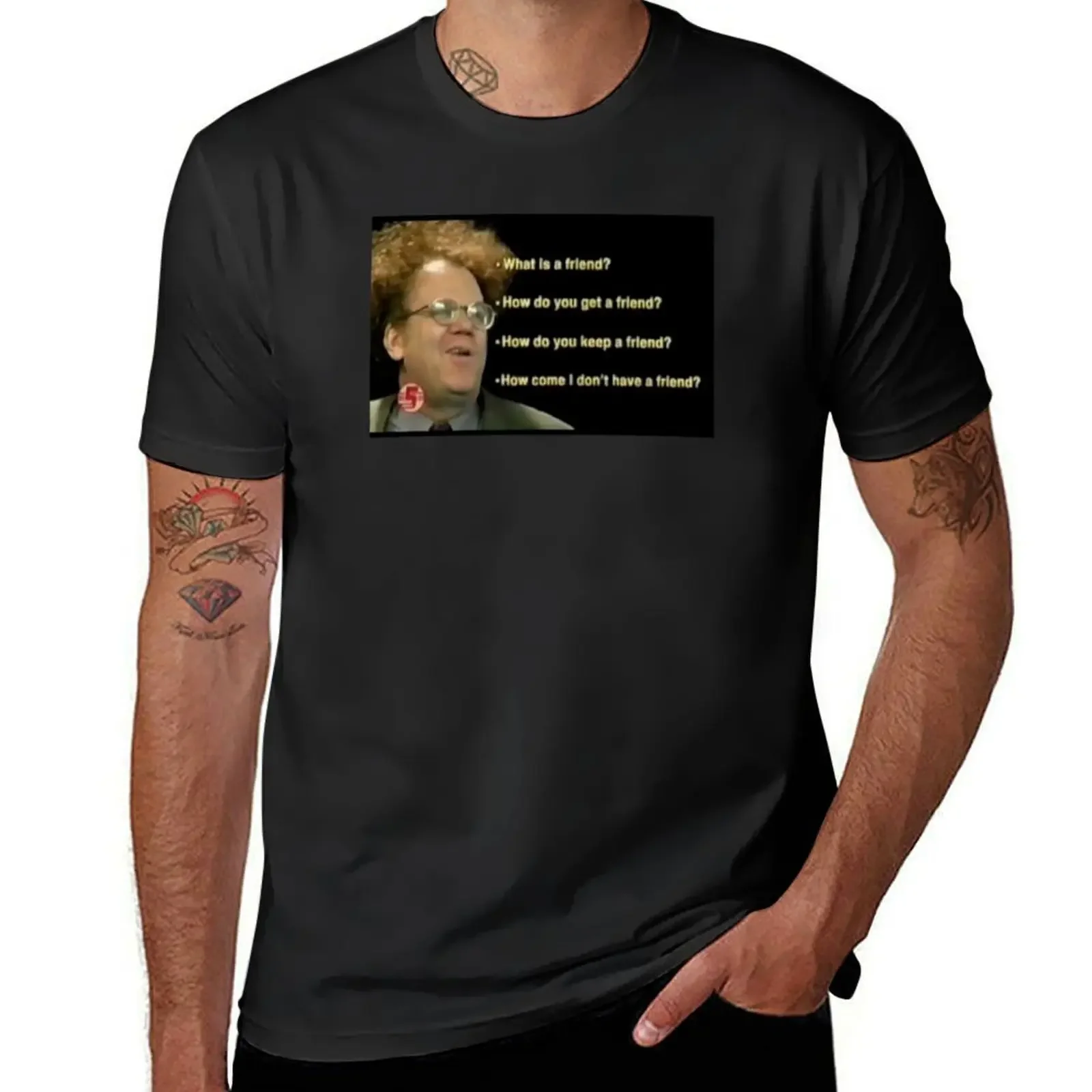 Dr. Steve Brule Friends T-Shirt oversized korean fashion mens clothing