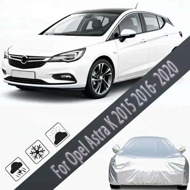 

Для полного для Opel Astra K 2015-2020 наружная защита водонепроницаемый пылезащитный внешний чехол солнцезащитный козырек автомобильные чехлы