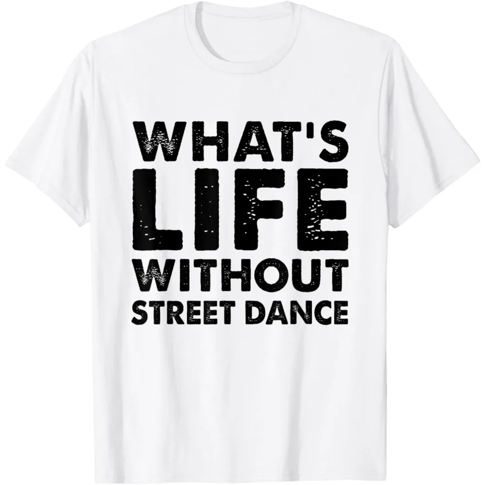 Camiseta engraçada de dança de rua, qual vida sem dança de rua, vintage, nostalgia, moda de rua, respirável