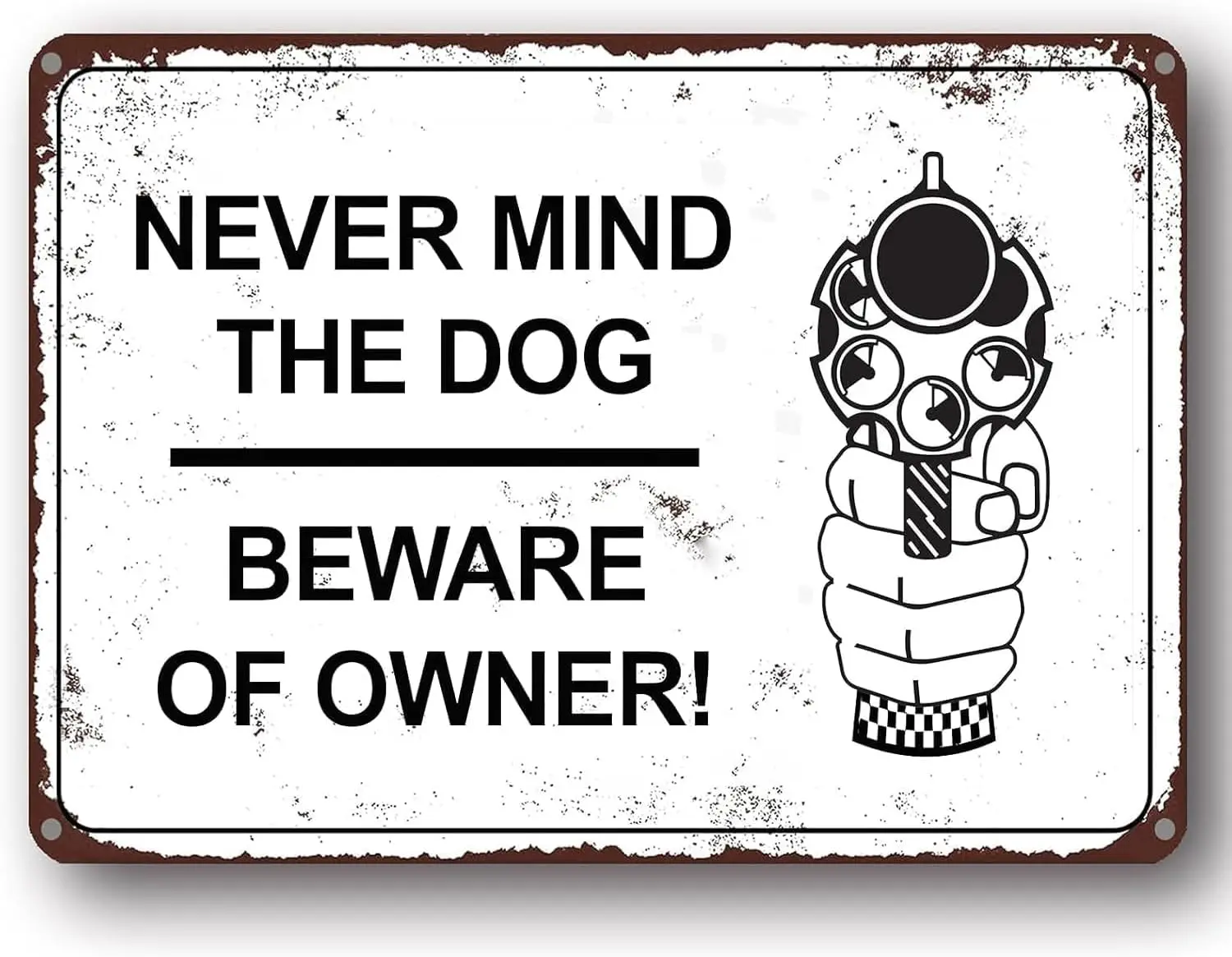 Never Mind The Dog Beware of Owner Gun Funny Warning Signs Retro Yard Wall Decor for Man Cave Garage Home Sports Bar Pub De sign