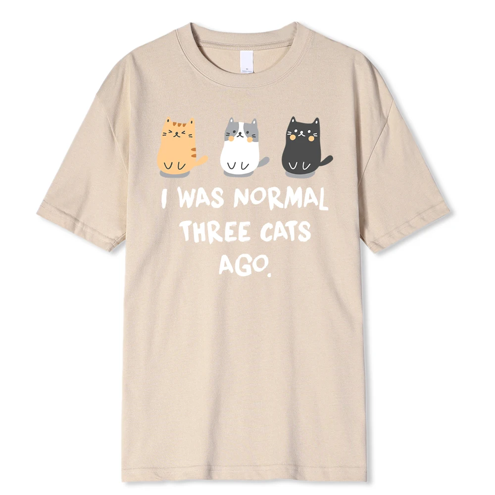 I Was Normal Three Cats Ago Prints Men T Shirt Fashion Casual Tshirts Harajuku Oversize Tshirt Loose Breathable Tee Clothing