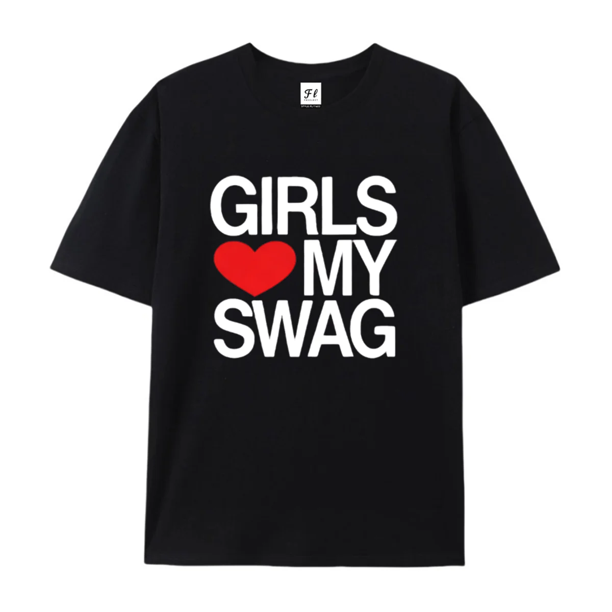 Girls Love My Swag Graphic T‑Shirt Funny Hip Hop Street Meme Casual Unisex Short Sleeve Tee for Men Women Intersting Shirts