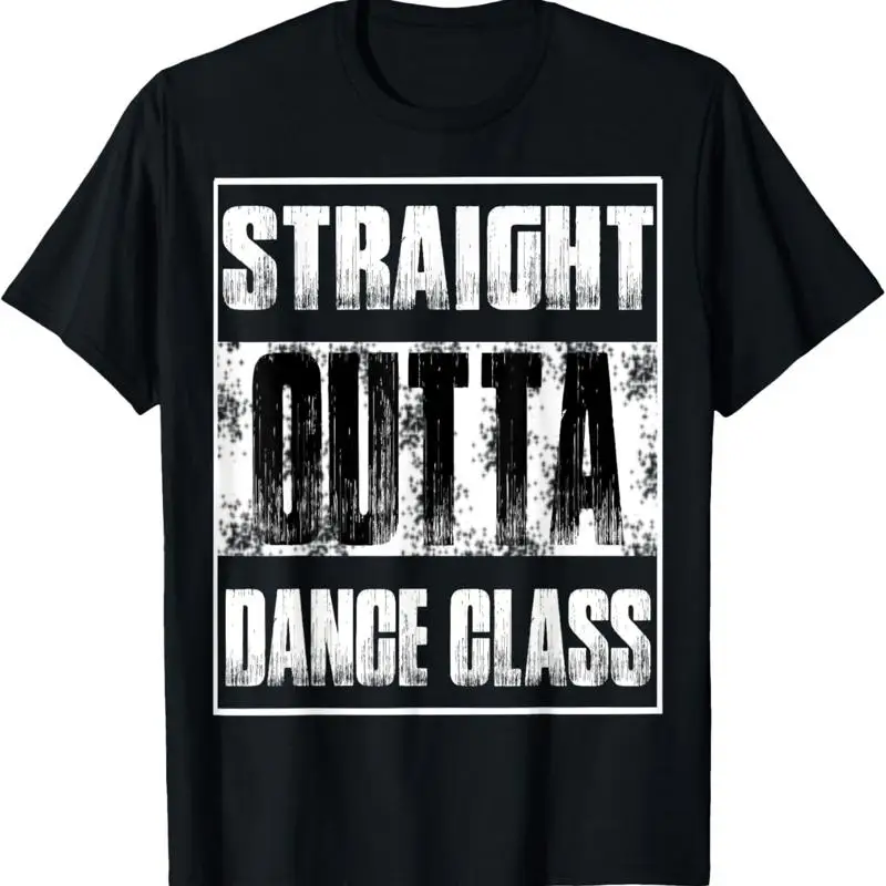 

Straight Outta Dance Class T Shirt