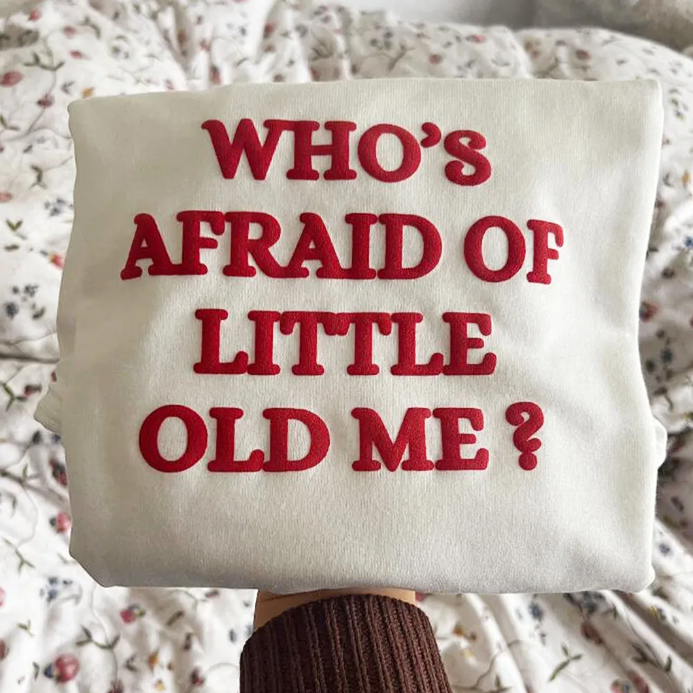 Who Afraid of Little Old Me Letters Puff Printing Unisex Men Women White T Shirts Short Sleeve Loose Cotton Summer Casual Tees