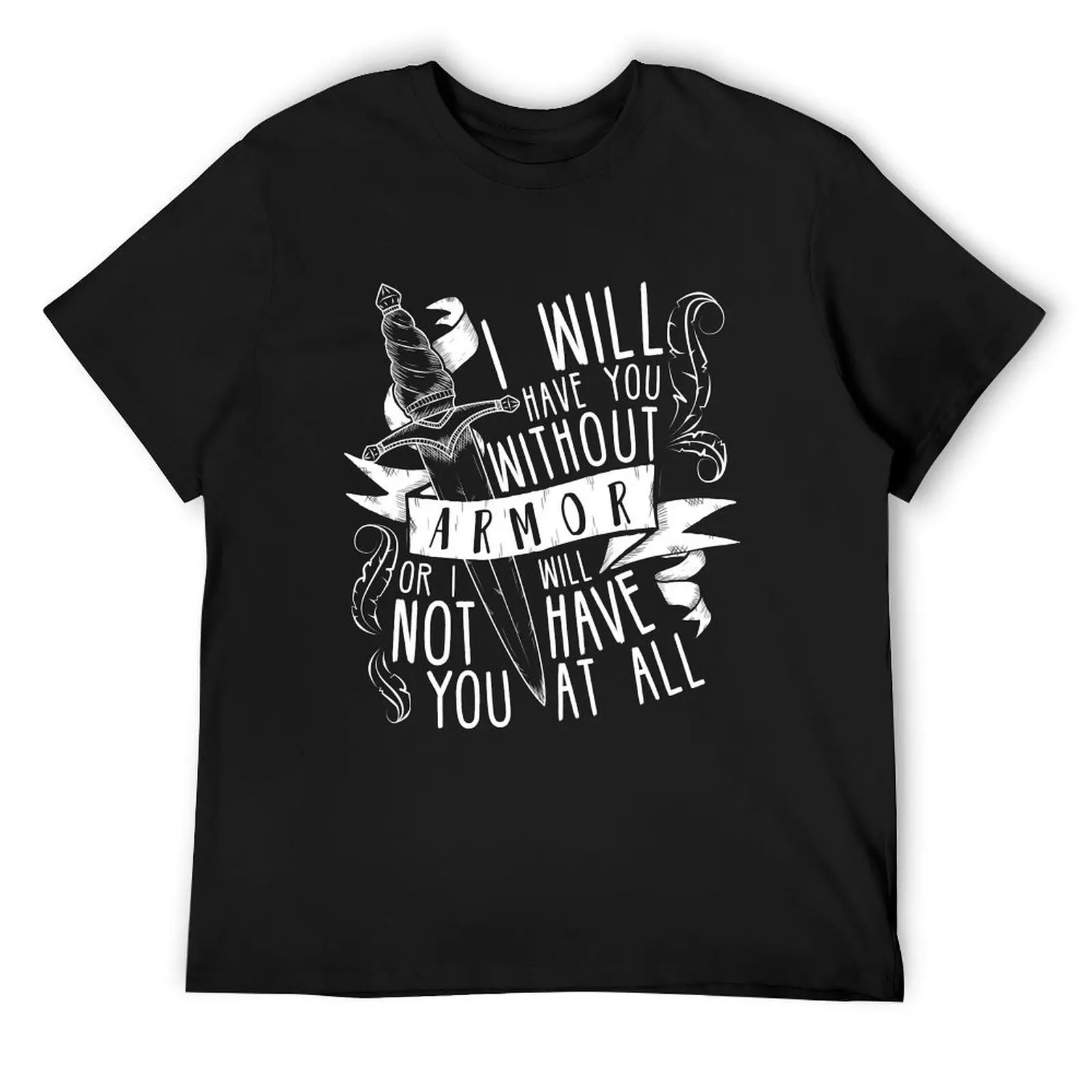 I Will Have You Without Armour | Six of Crows T-Shirt blanks vintage graphic tee mens graphic t-shirts funny