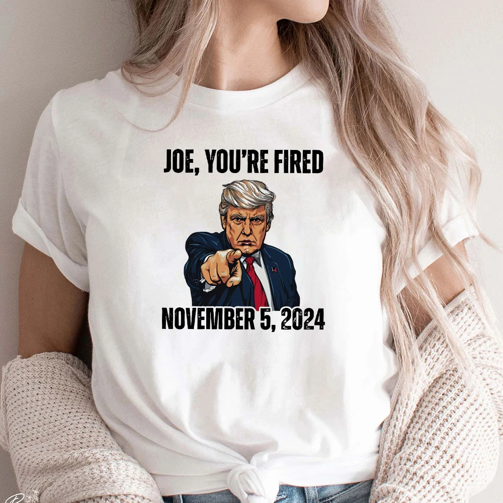 Joe You Are Fired November 2024 T-Shirt Elect Donald Trump Women's Tee Graphic Tees Patriotic Trendy Women Clothes Aesthetic