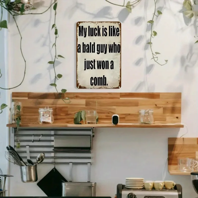 لافتة حائط معدنية مضحكة عتيقة "حظتي يشبه الرجل الأصلع الذي فوزت فيه مشطًا" - ديكور ريفي من الألومنيوم