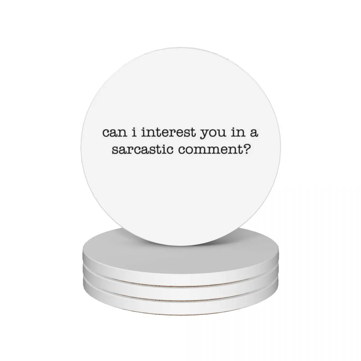 

can i interest you in a sarcastic comment Ceramic Coasters (Set of 4) bulk holder Coasters