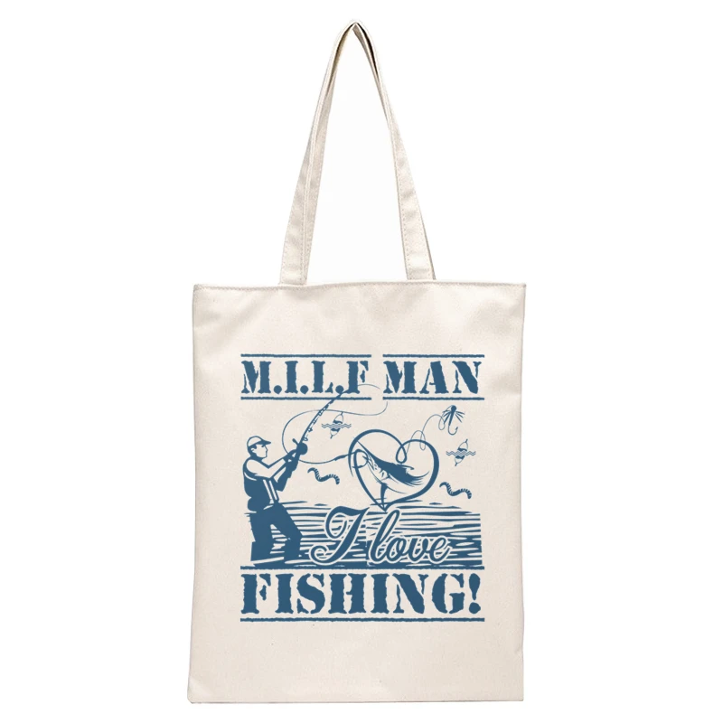 Milf Man I Love Fishing New Arrives Art Canvas Bag Totes Simple Print Shopping Bags Girls Life Casual Pacakge