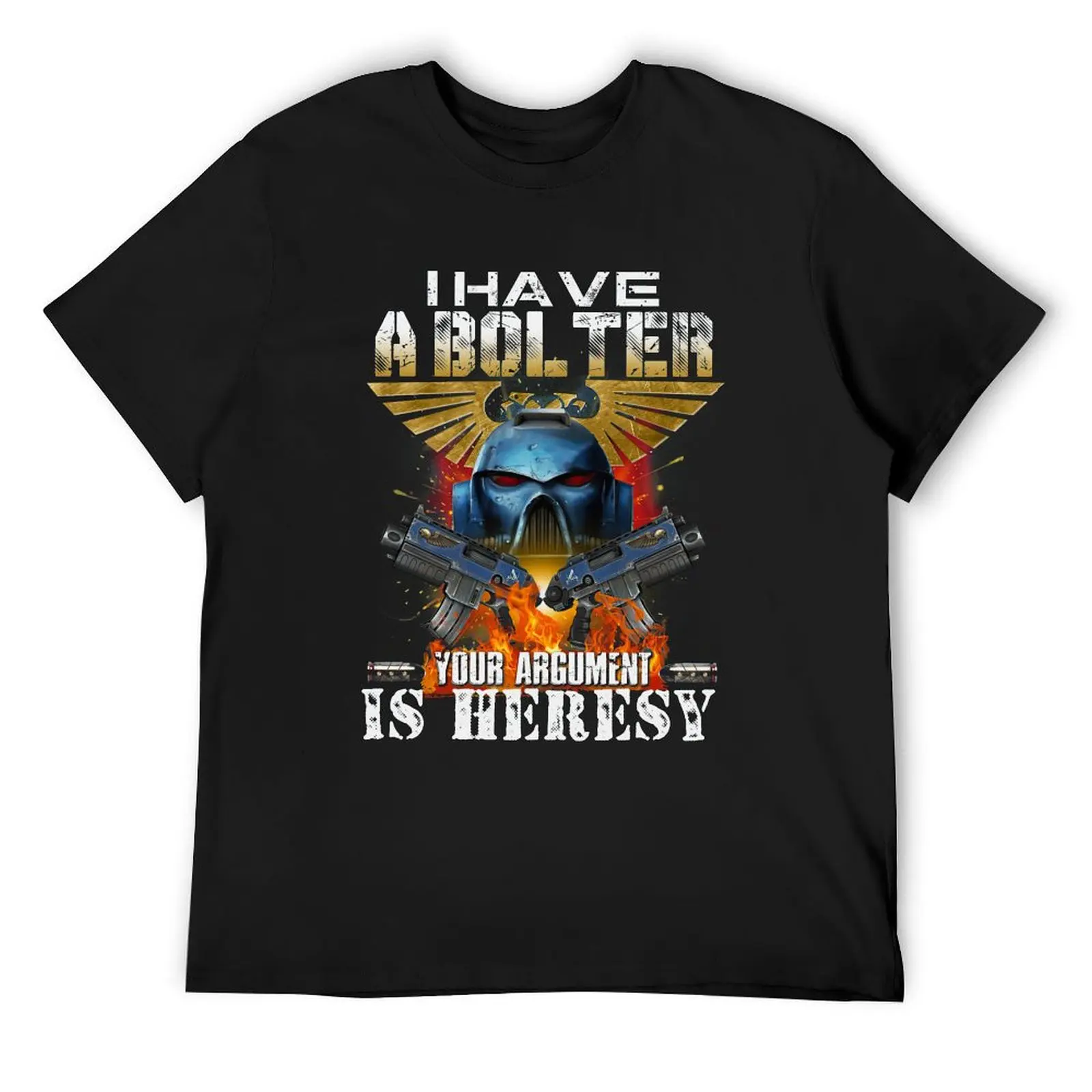 I have a bolter your argument is heresy T-Shirt custom t shirt summer tops Men's t-shirts