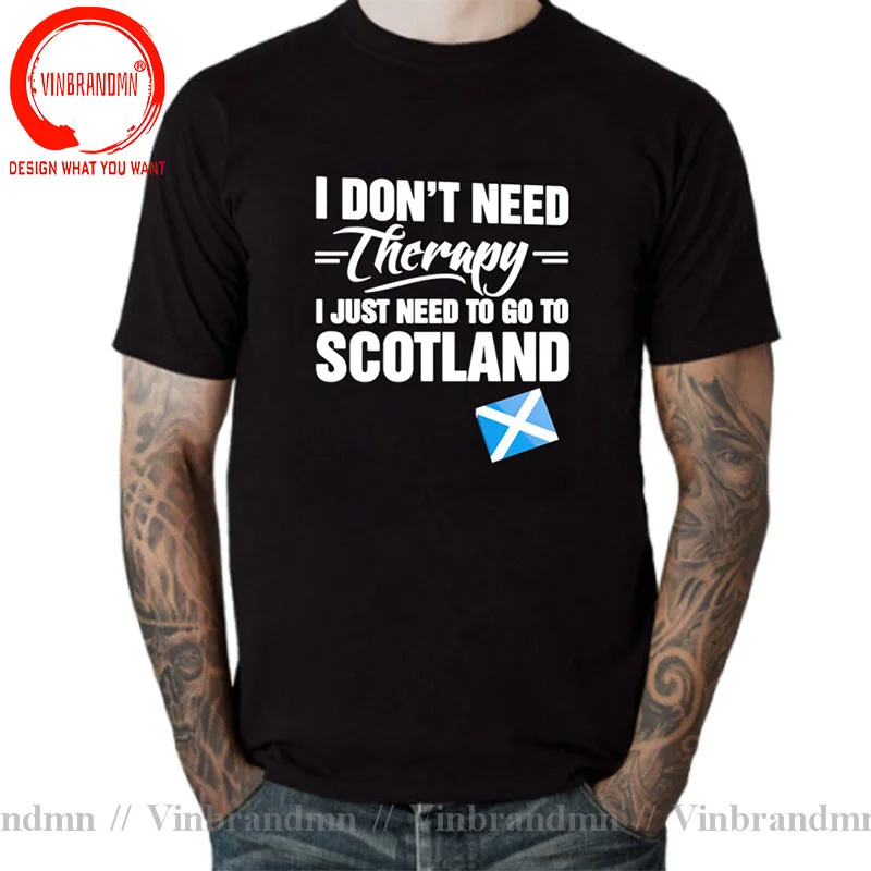 Funny Short Sleeve Cotton tshirt I Don't Need Therapy I Just Need To Go to Scotland Men T shirt Grapic Letter print Tee