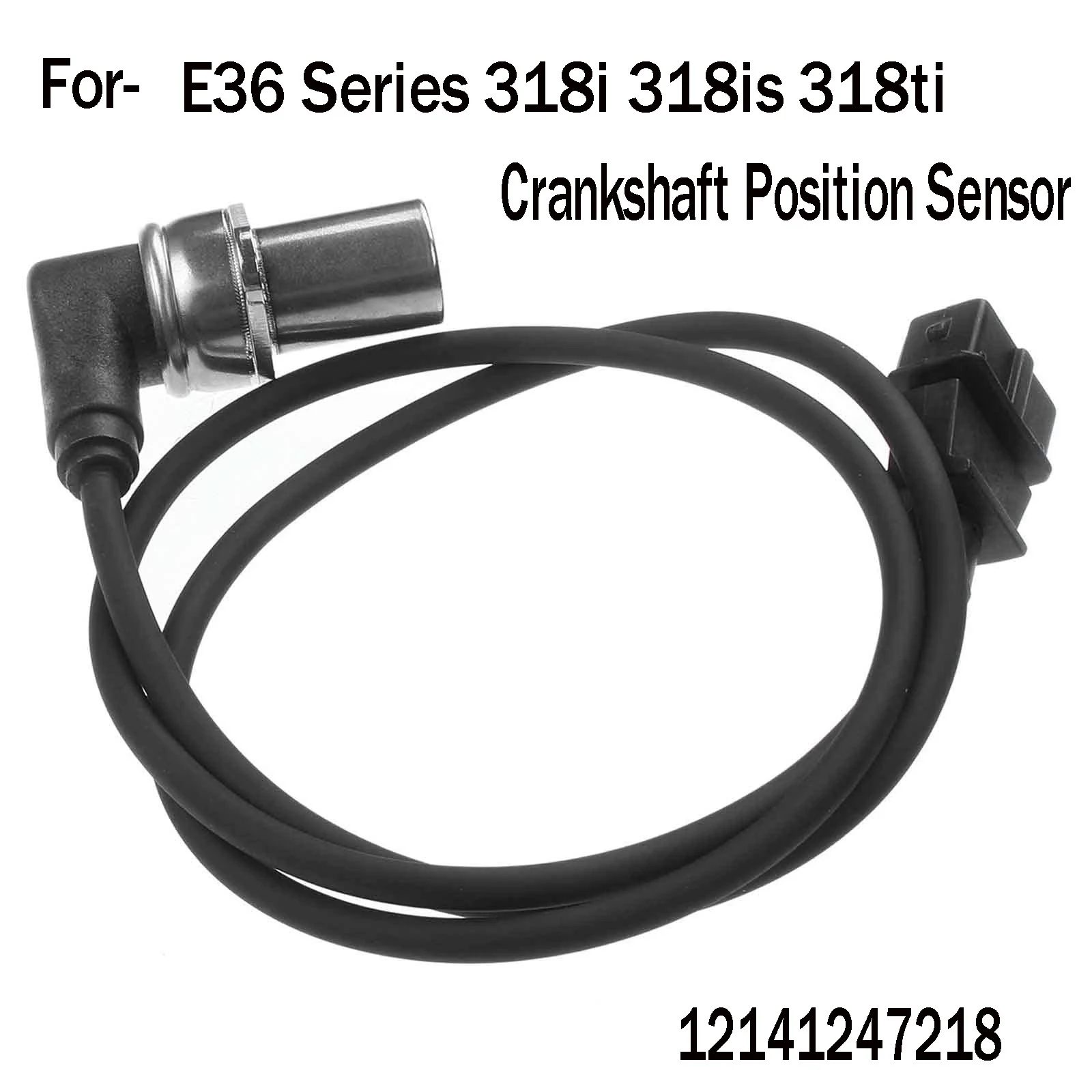 Crankshaft Position Sensor 12141247218 for E36 Series 318I 318is 318Ti