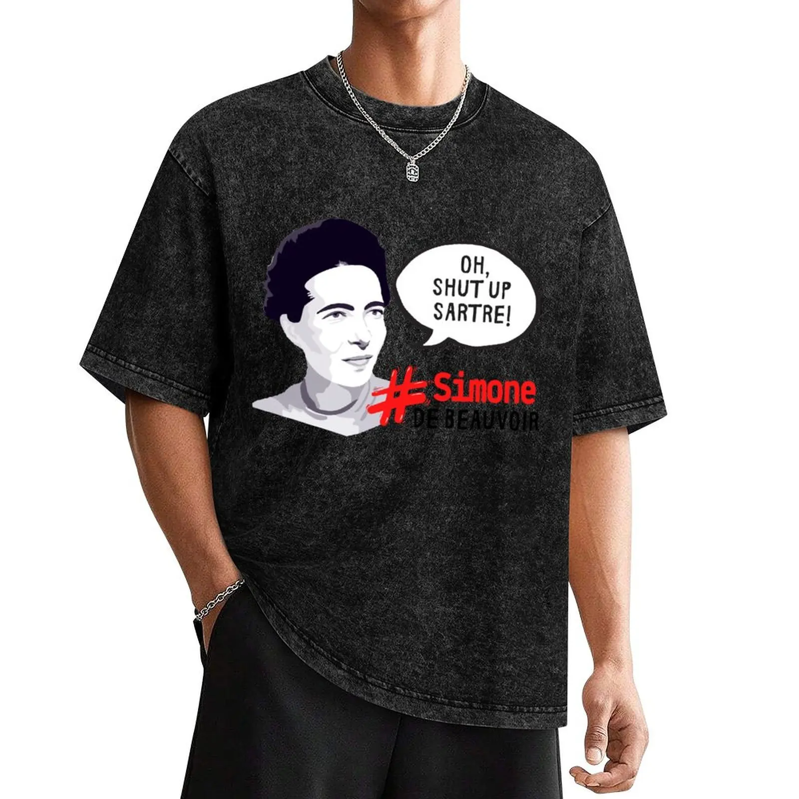 

Oh, Shut up Sartre Simone De Beauvoir T-Shirt blacks Funny t-shirts Funny t-shirt custom t-shirts t shirt men