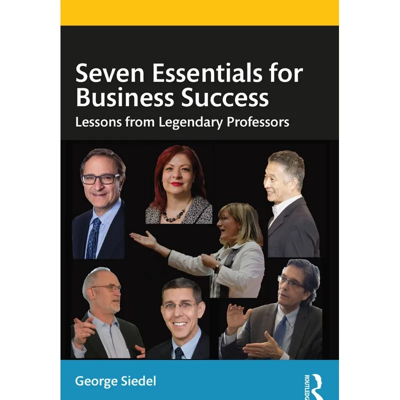 Seven Essentials For Business Success Lessons from Legendary Professors