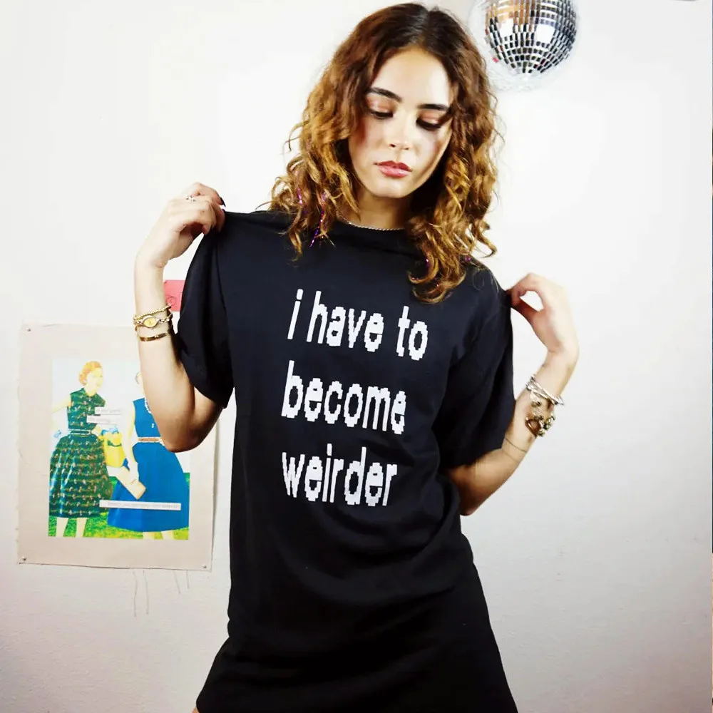 

I Have To Become Weirder Mosaic Letters Printing Slogan T Shirts Women Short Sleeve Loose Crewneck Tops Summer Casual Tees