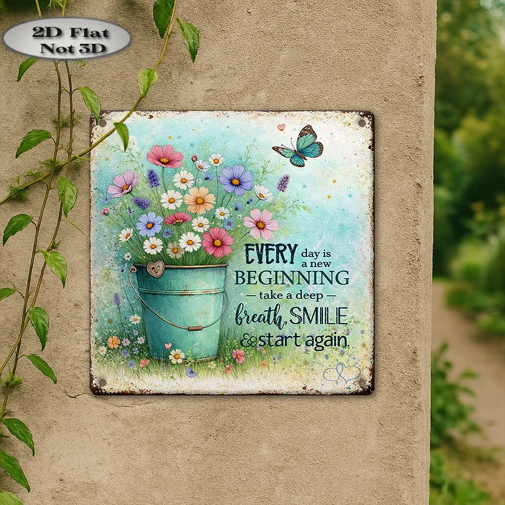 Vintage Metal Tin Sign, Every Day New Beginning Bucket Cosmos Butterfly Floral Rust Tin Sign, 2D Flat Positive Home Wall Hanging