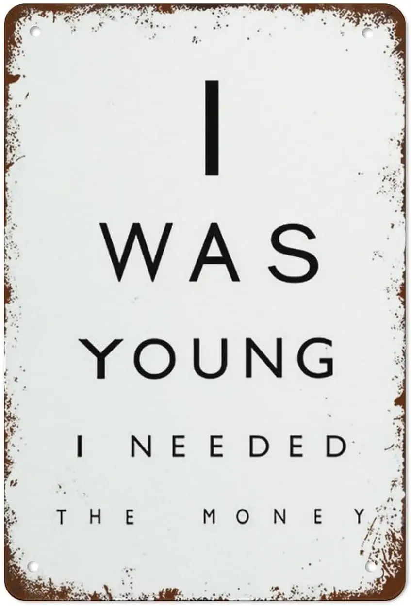 Funny Retro Metal Tin Sign I Was Young I Needed The Money Eye Chart Wall Art Funny Art Suitable For Home And Kitchen Bar Cafe Ga