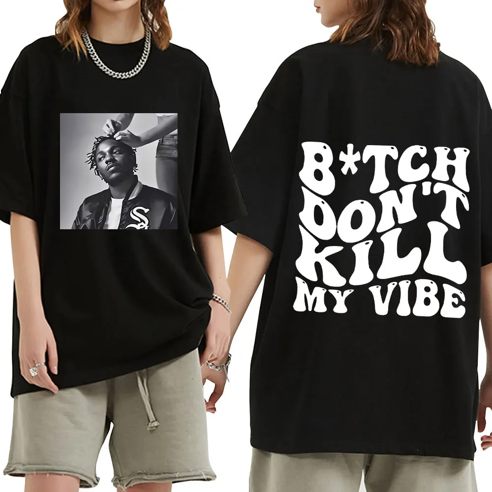 Rapper Kendrick Lamar Don't Kill My Vibe Graphic Print T-shirts Men Women Hip Hop Fashion Vintage T-shirt Cotton Loose Tee Shirt