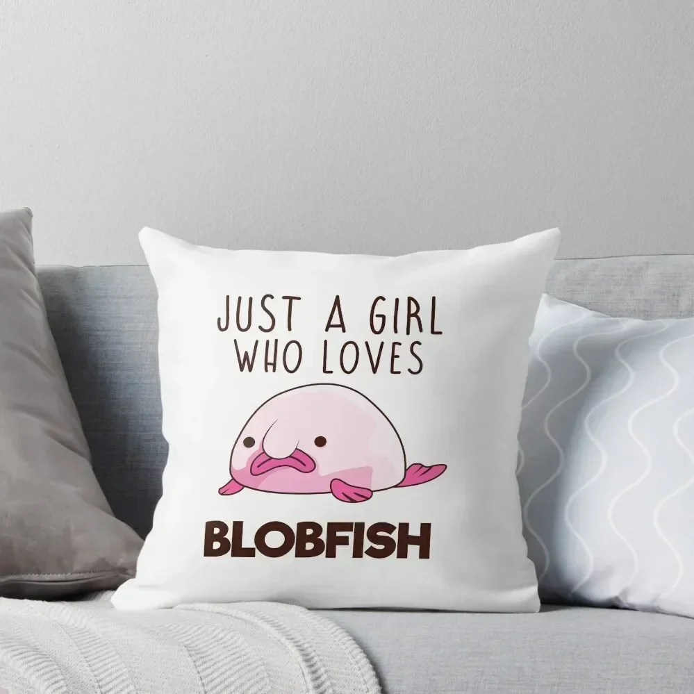 

JUST A GIRL WHO LOVES BLOBFISH Throw Pillow Sofa Covers For Living Room Pillow Case Cushions For Decorative Sofa pillow