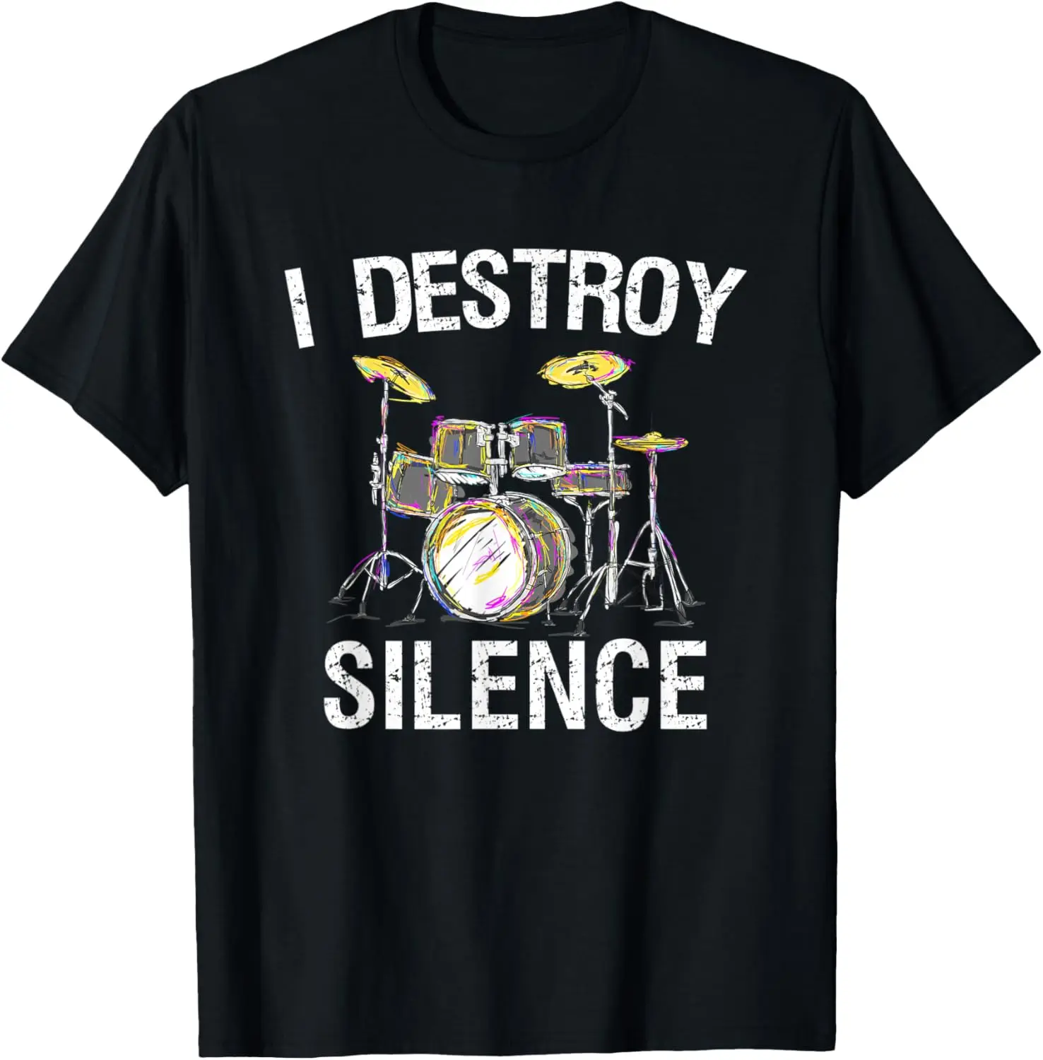 

I Destroy Silence Drums Funny Drummer Gift T-Shirt