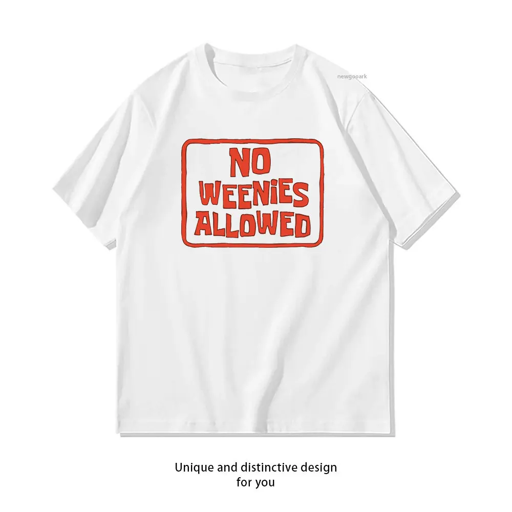No Weenies Allowed Sign T-shirt woman man Casual cotton printed t shirts Adult Breathable Short-sleev ropa hombre