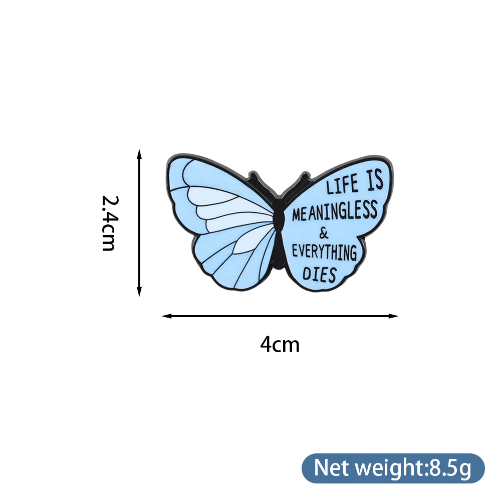 Light Blue Butterfly Enamel Brooch Life Is Meaningless & Everything Dies Proverb Pin Nihilism Badge Backpack Hat Accessories