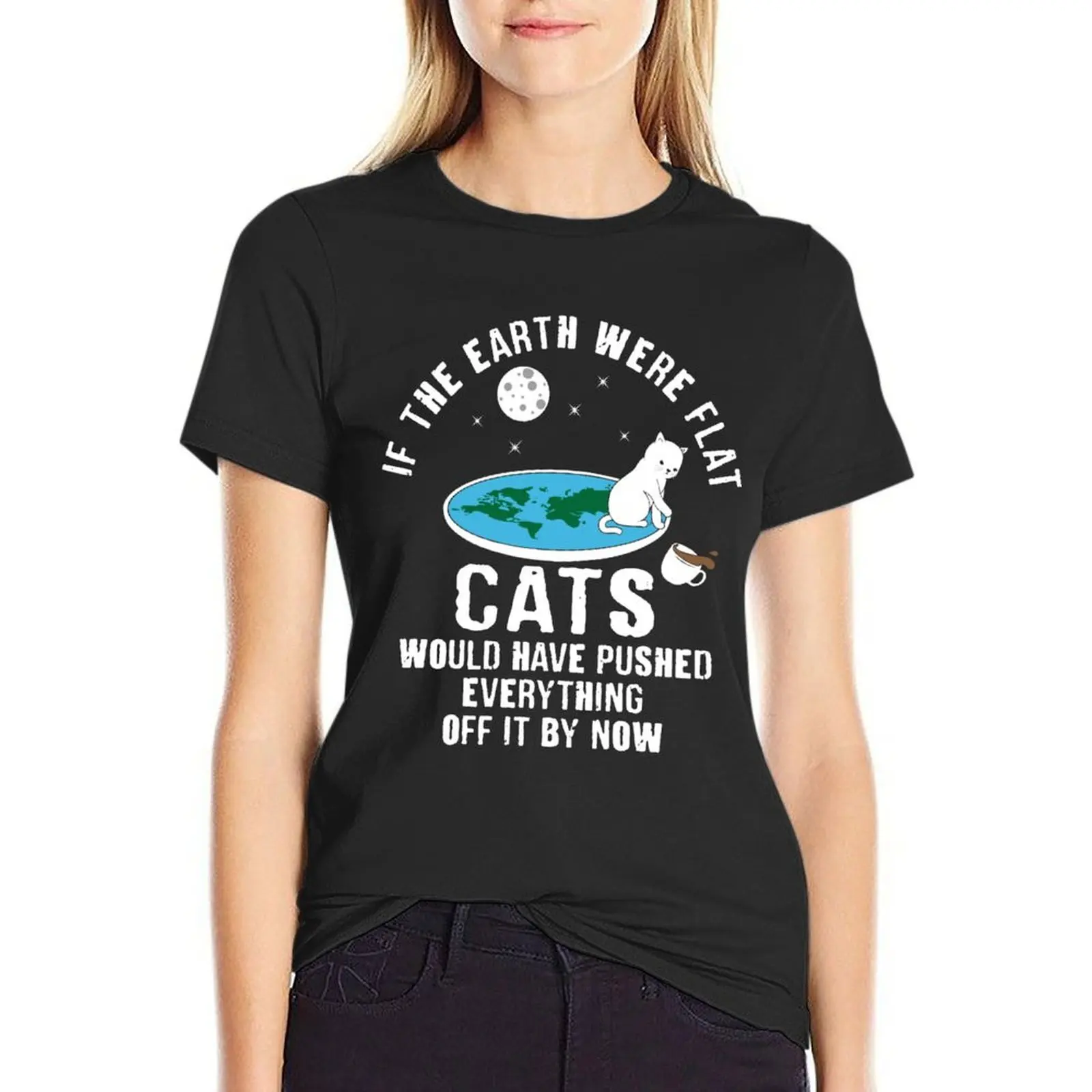 

If The Earth Were Flat Cats - Funny gift T-Shirt summer top summer clothes customizeds plus size t shirts for Women loose fit