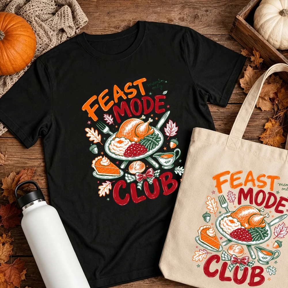 Feast Mode Club T Shirt Thanksgiving Turkey Pumpkin Pie Graphic Printed Tee Women Men Fall Holiday Foodie T-Shirt Women Clothes