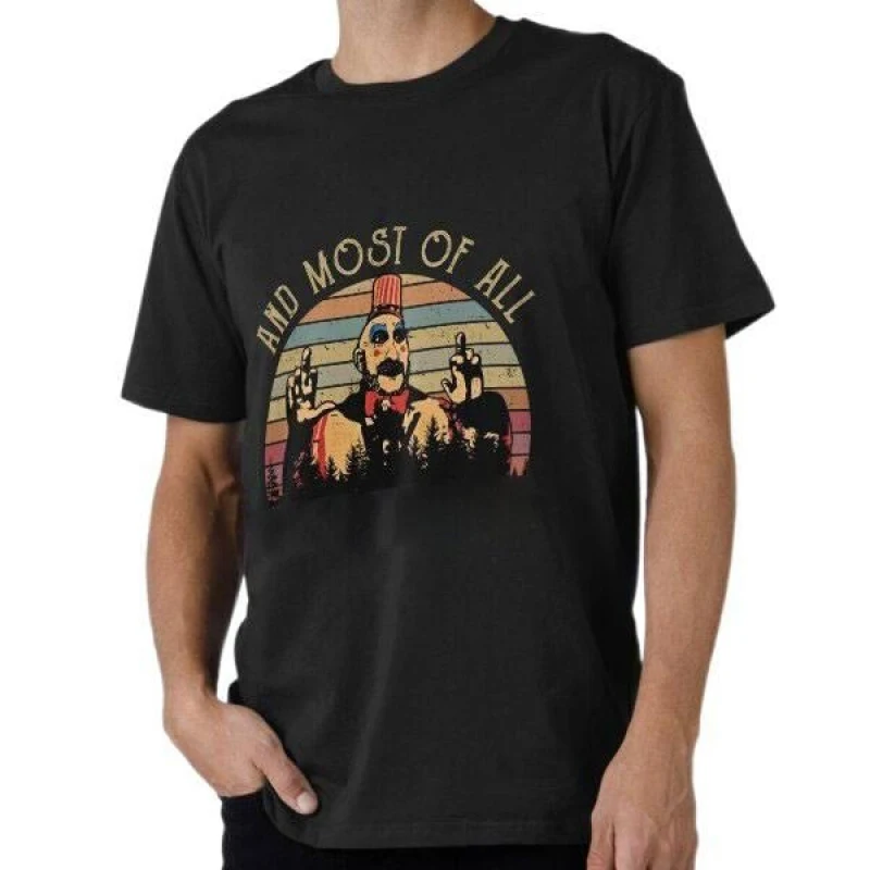 

And Most Of All Horror Movie House of 1000 corpses Scary Halloween Gift t shirt Rob zombie Captain spaulding Graphic clothes