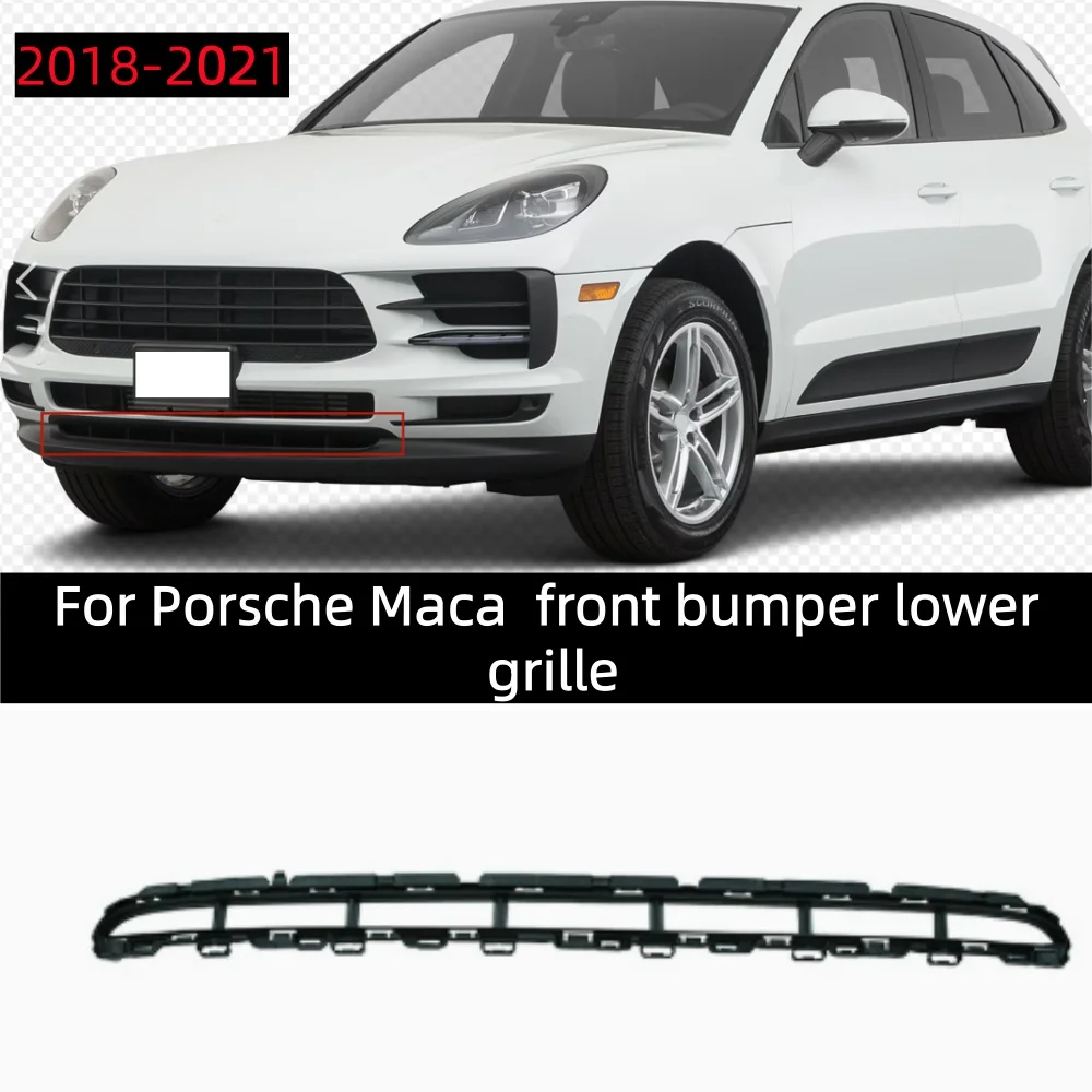 

For Porsche Macan 2018-2021 front bumper lower grille OE: 95B805935