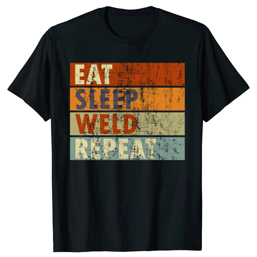 

Funny Eat Sleep Weld Repeat Welding Welders T-shirts Men Women's Fashion Casual Tshirt 100% Cotton Loose Oversized T Shirt