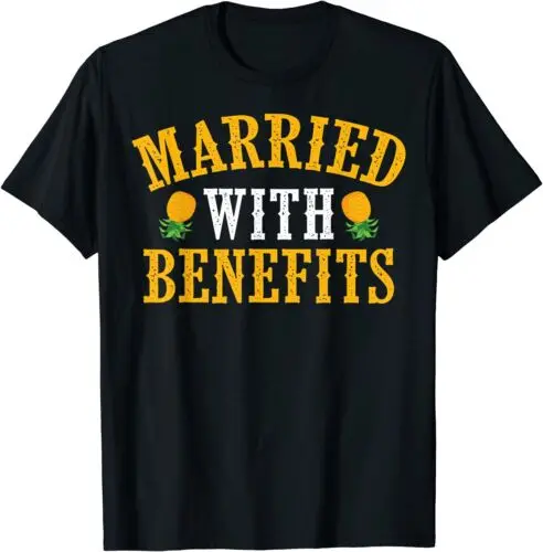 Funny Married With Benefits Gift Swinger Pineapple Tee T-Shirt S-5XL