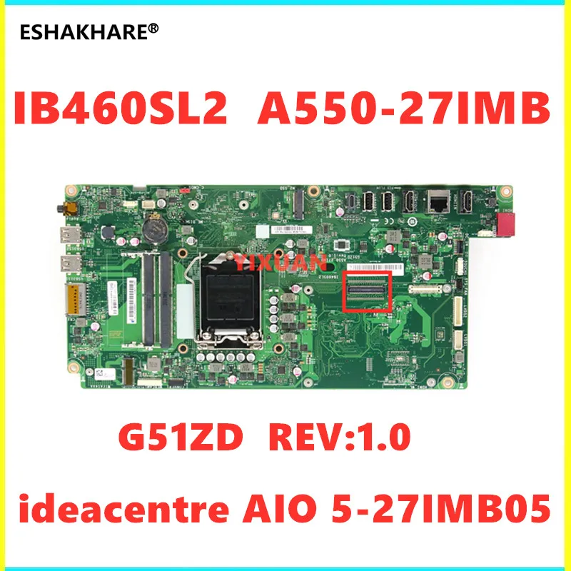 

5B20U53993 For Lenovo ideacentre AIO 5-27IMB05 All-in-One Motherboard G51ZD REV:1.0 IB460SL2 A550-27IMB Motherboard