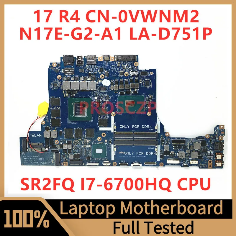 

CN-0VWNM2 0VWNM2 VWNM2 Mainboard For DELL 15 R3 17 R4 Laptop Motherboard LA-D751P With SR2FQ I7-6700HQ CPU N17E-G2-A1 100%Tested