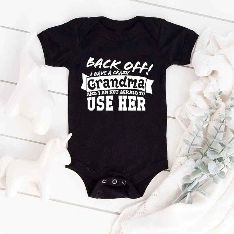 

Back Off I Have A Crazy Grandma Printed Infant Boys Girls Clothes Cotton Short Sleeve Baby Bodysuit Newborn Rompers Jumpsuit