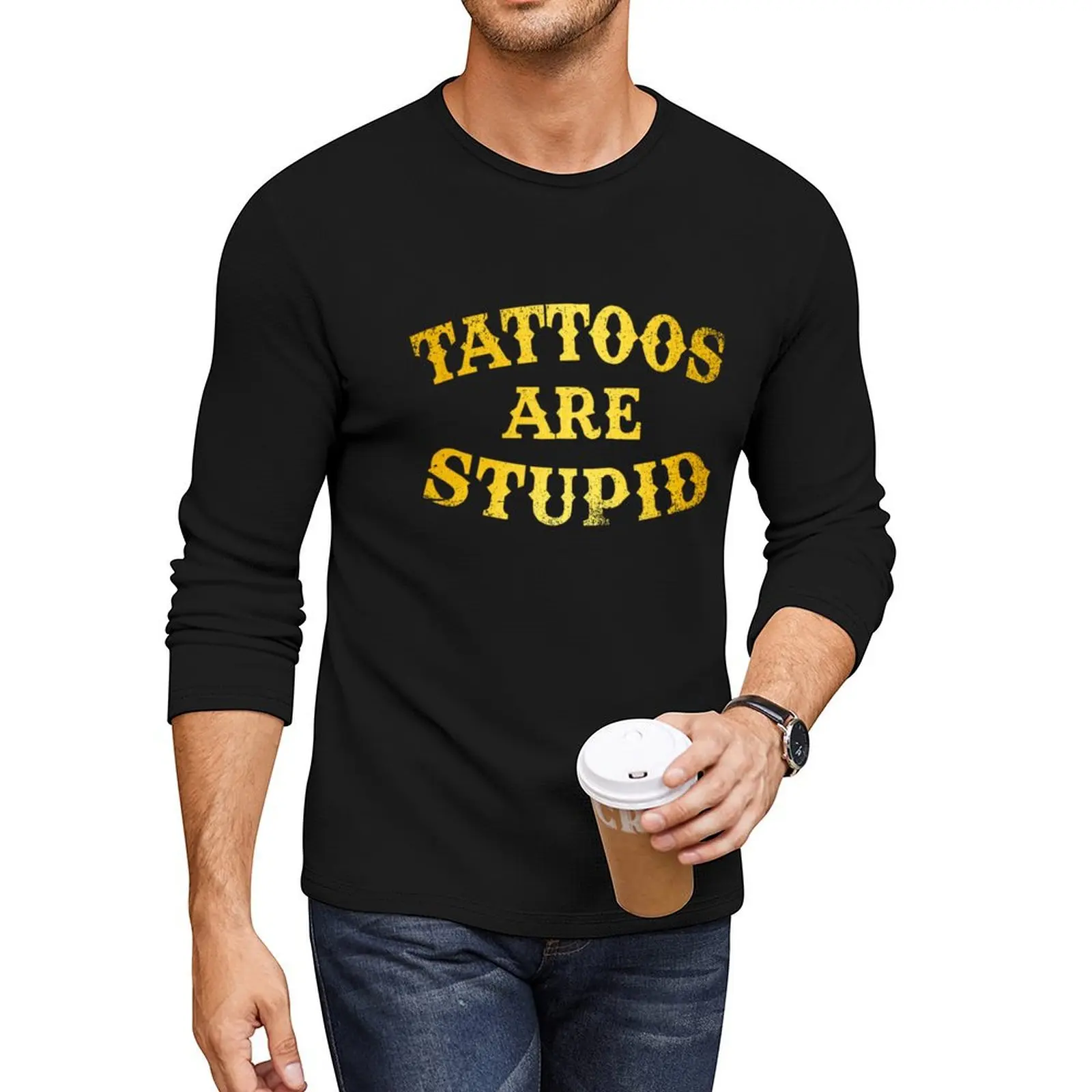 Tattoos Are Stupid Funny Sarcastic Tattoo Long T-Shirt custom t shirts design your own designer t shirt men