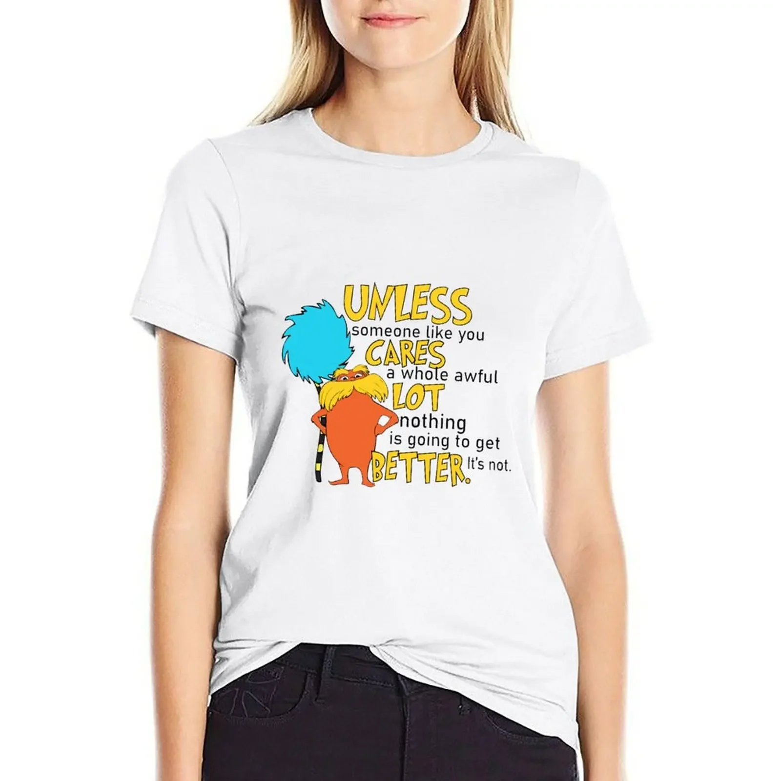 Unless Someone Like You Cares a Whole Awful Lot T-shirt tees shirts graphic tees Female clothing ariat shirts for Women