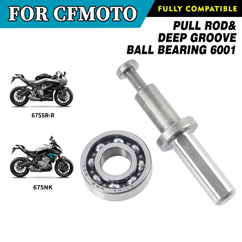 

For CFMOTO 675SR-R Pull Rod&Deep Groove Ball Bearing 6001 motorcycle accessories