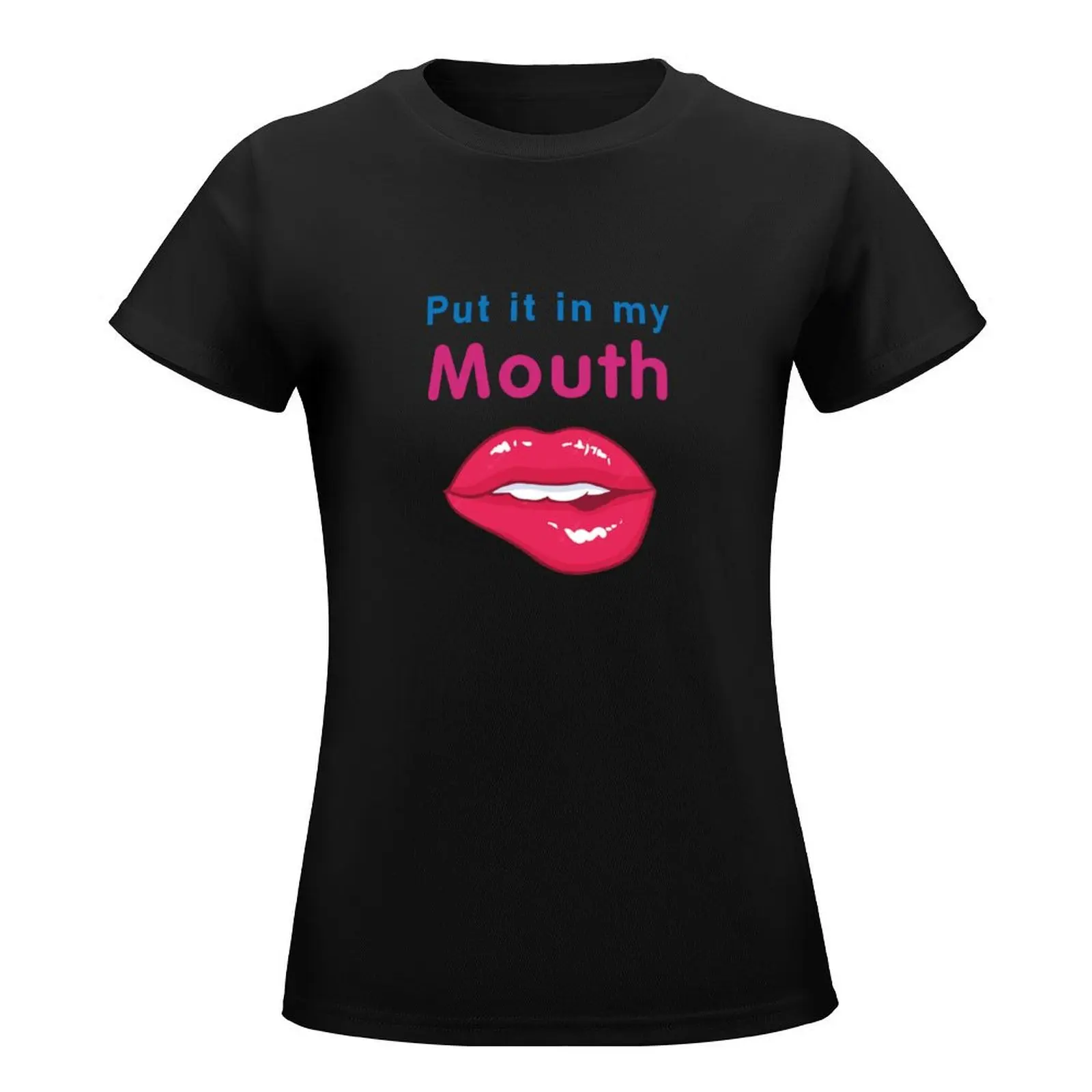 Put it in my Mouth T-Shirt sports fans hippie clothes Blouse t-shirts for Women graphic tees