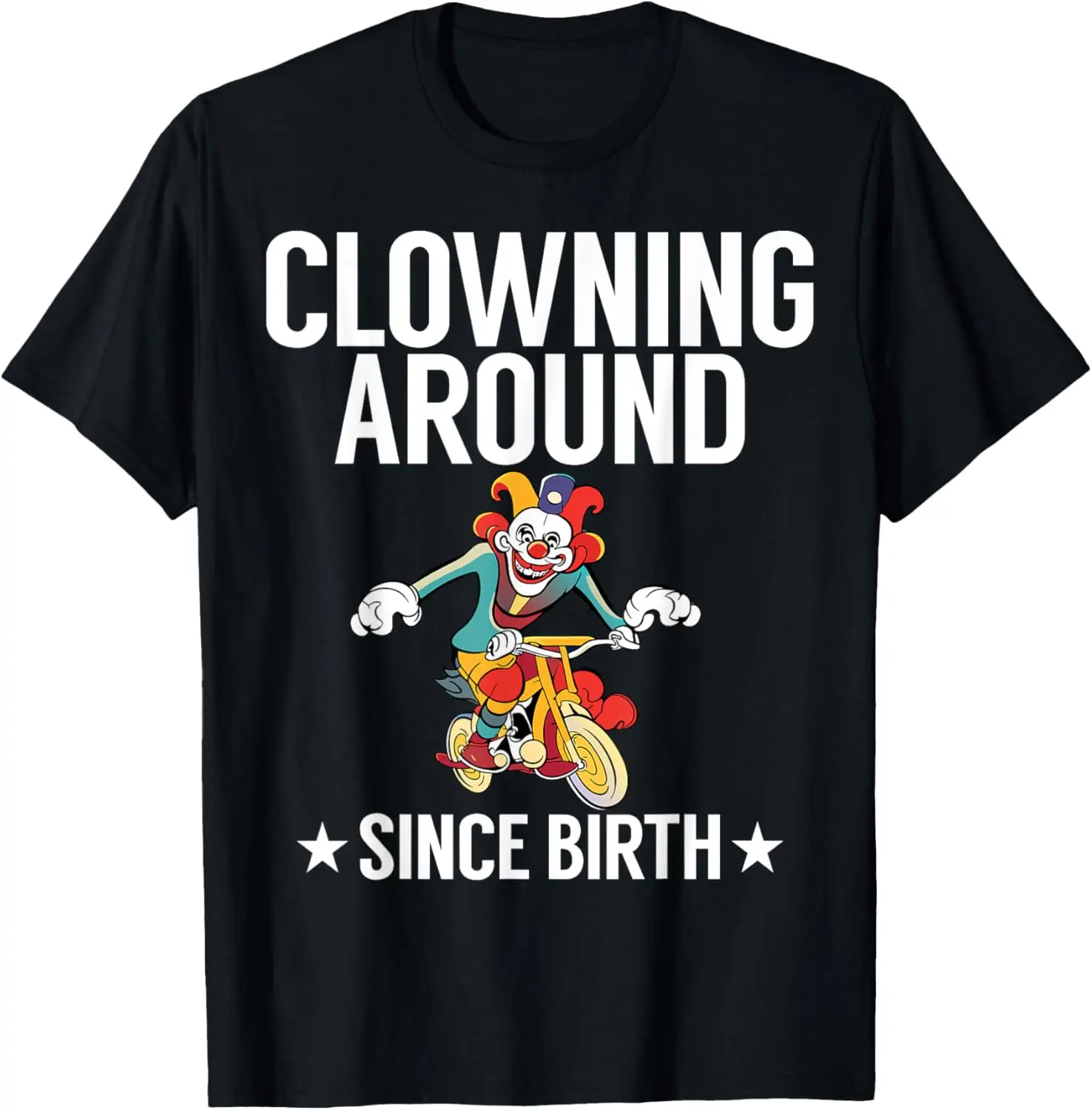 Clowning around since Birth Clown T-Shirt