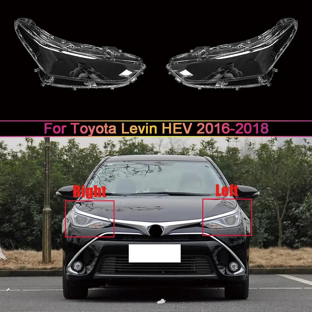 

For Toyota Levin HEV 2016 2017 2018 Headlight Shell Headlamp Transparent Lampshade Cover Lens Plexiglass Auto Replacement Parts