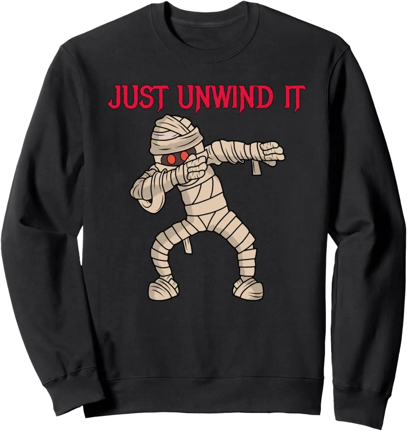 Halloween Dabbing Mummy Just Unwind It Sweatshirt