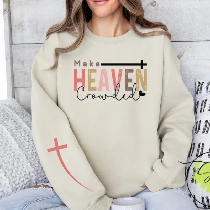 

Faith Women Sweatshirts Long Sleeve Church Clothes Make Heaven Crowded Religious Christian Clothing Womens Hoodies Femme Gift