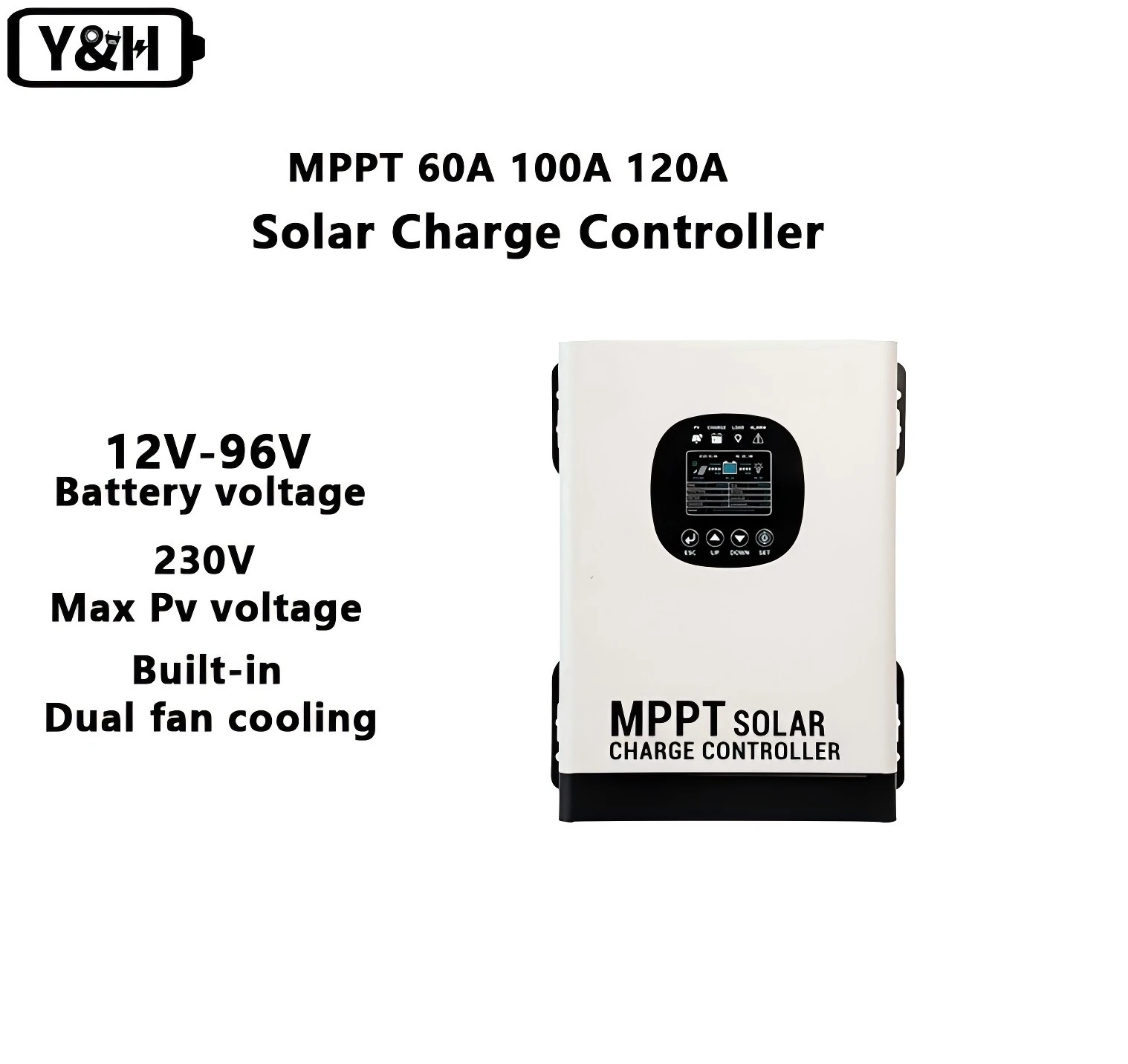 Y&H 60A 100A 120A MPPT Solar Controller 12V 24V 36V 48V 60V 72V 84V 96V Auto PV Max Input 230V Built-in Fan Support Lithium