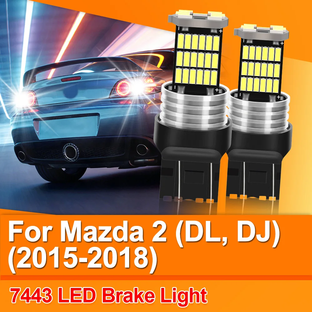 For Mazda 2 (DL, DJ) (2015-2018) 2PCS LED Brake Light Bulb Lamp W21/5W 7443 T20 Canbus Replacement Light Bulbs