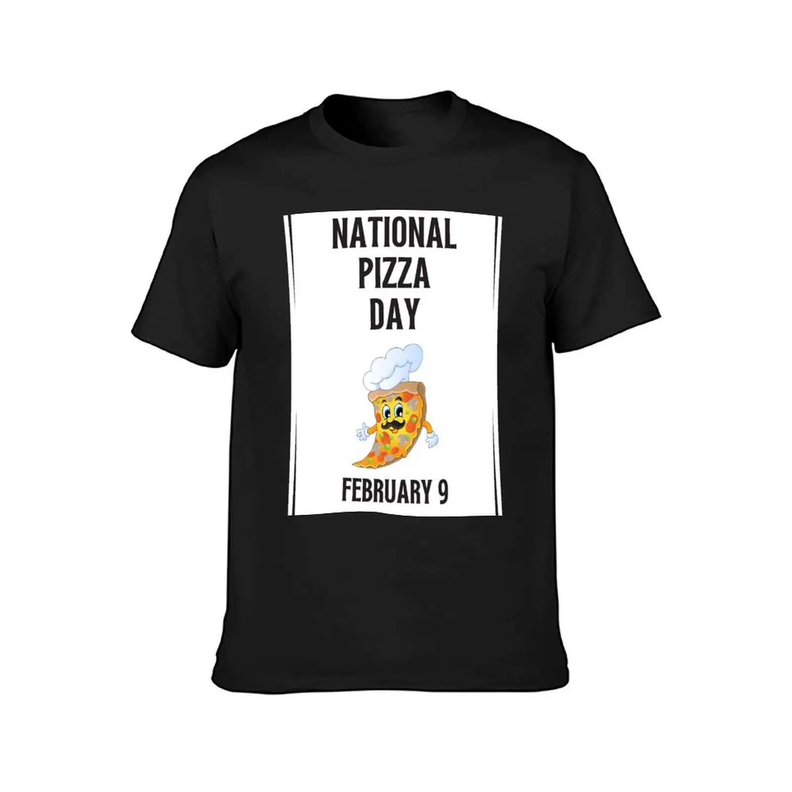 National Pizza Day, February 9, Pizza Day T-Shirt plain funnys mens white t shirts